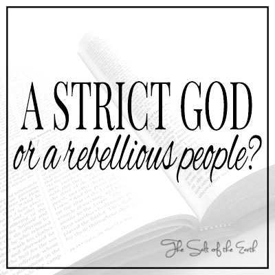 Strict God or a rebellious people
