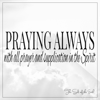 Молиться всегда всякой молитвой и прошением в духе Ефесянам 6:18