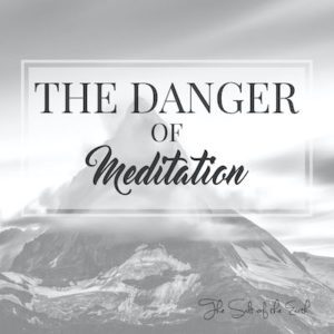 Gefahr der Meditation
