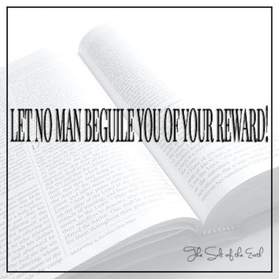 Let no man beguile you of your reward Colossians 2:18