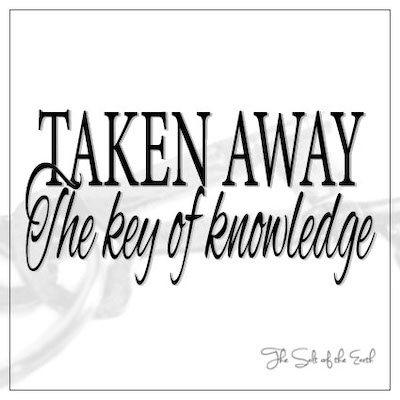 Taken away the key of knowledge Luke 11:52