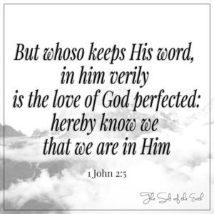 Whoso keeps his word in him is love of God perfected 1 John 2:5