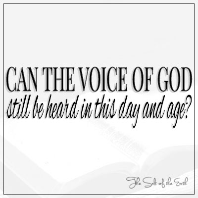 Can the voice of God still be heard in this day and age