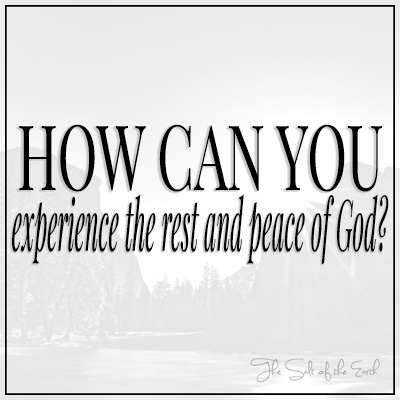 How can you experience the rest and peace of God