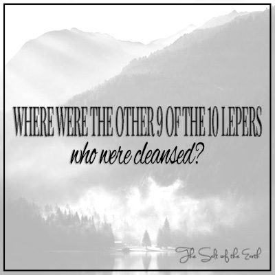 Где были остальные девять из десяти очищенных прокаженных?