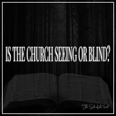 Is the church seeing or blind?