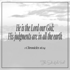 He is the Lord our God 1 chronicles 16-14