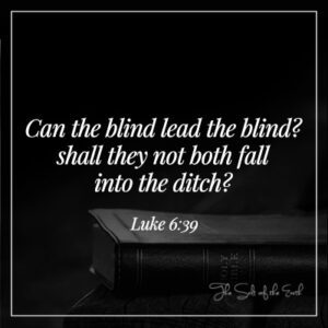 Can blind lead the blind fall in ditch luke 6-39