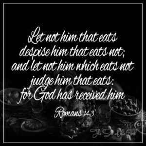 Let not him that eats despise him that eats not Romans 14:3