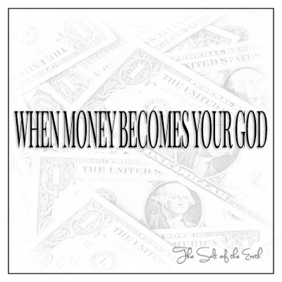 When money becomes your god