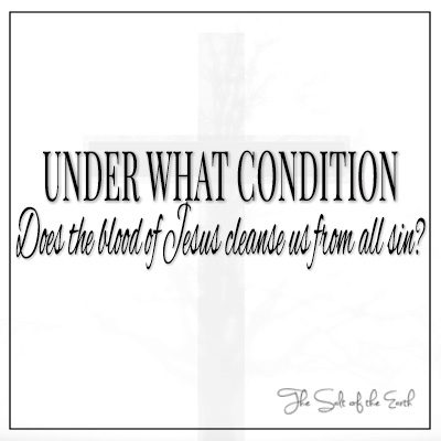Millistel tingimustel puhastab Jeesuse veri meid kõigest patust