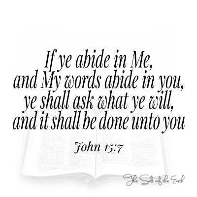 image bible with Bible scripture John 15-7 If you abide in me my words abide in you ask and it shall be done unto you
