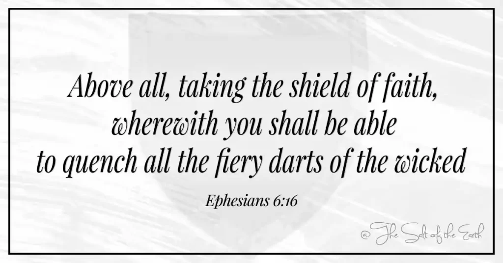 Библейские стихи к Ефесянам 6–16 – прежде всего, возьмите щит веры, которым возможете угасить все раскаленные стрелы нечестивых.