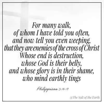 Filipililer 3:19-19 many walk enemies of the cross of Christ whose end is destruction whose god is their belly whose glory is in their shame who mind earthly things