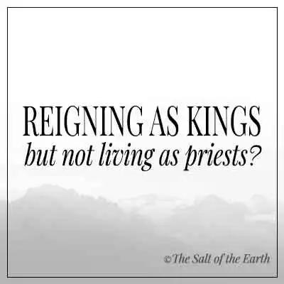 Article title text reigning as kings but not living as priests