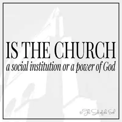 Название статьи - это церковь социальным институтом или силой Бога