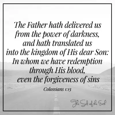 Колоссянам 1-13 отец избавил нас от власти тьмы и перевел нас в царство дорогого сына, в котором мы имеем искупление, прощение грехов
