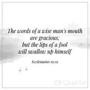 Библейское писание Экклезиаста 10-12 слова уст мудрого милостивы, а уста глупого поглотят самого себя