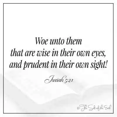 Biblijski stih Izaija 5-21-jao onima koji su mudri u svojim očima i razboriti u svojim očima