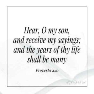изображения Библии и пословиц 4:10 Слышать, О сын мой, прими мои слова, и продлятся годы жизни твоей.