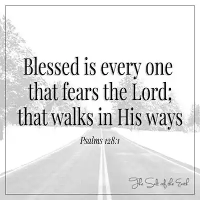 bible verse psalm 128-1 blessed is every one that fears the Lord walks in His ways